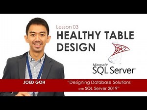 03 Healthy Table Design | Designing Database Solutions with Microsoft SQL Server 2019