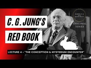 Carl Jung Red Book Series - Lecture 4 "The Conception & Mysterium Encounter"