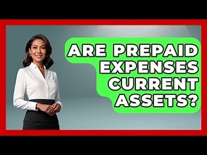 Are Prepaid Expenses Current Assets? - Tax and Accounting Coach