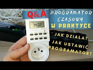 Programator czasowy w praktyce Q&A | Jak działa programator czasowy| Jak ustawić programator czasowy