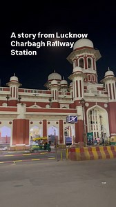 A story from Lucknow Charbagh Railway Station #lucknow #lucknowheritage #lucknowculture | Marine DRIVE Gomtinagar Lucknow