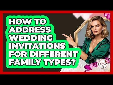 How To Address Wedding Invitations For Different Family Types?