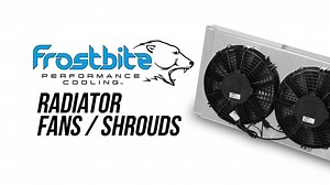Keep Your Cool With Frostbite Electric Fan/Shroud Packages!