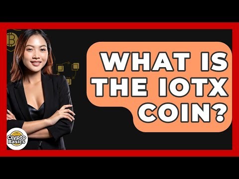 What Is The IOTX Coin? - CryptoBasics360.com