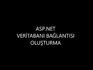 Asp.NET Veritabanı Bağlantısı Oluşturma