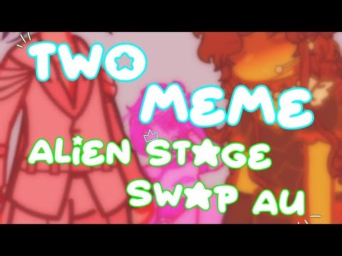✨ Two Meme | Alien Stage Swap Au | Ft : Ivan, Mizi and Hyuna | gacha