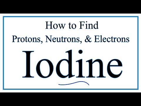 How to find the Number of Protons, Electrons, Neutrons for I (iodine)
