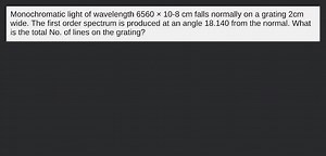 Monochromatic light of wavelength 6560 × 10-8 cm falls normally... | Filo