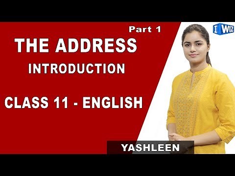 The Address | Explanation | Class 11 English | iWiz Yashleen