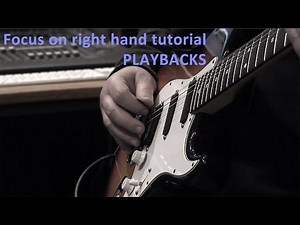 PLAYBACKS for Guitar Tutorial - focus on right hand