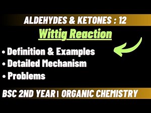 Wittig Reaction & Mechanism | Aldehydes & Ketones | Bsc 2nd year organic chemistry