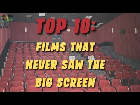 Top 10: Films That Never Made it to the Big Screen