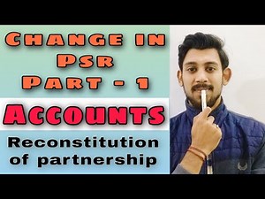 Change in profit sharing ratio - basic fundamentals | Reconstitution of Partnership firm | Part - 1