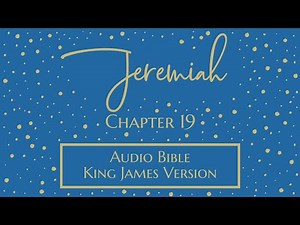 Jeremiah 19 - Audio Bible - King James Version - Jeremiah Chapter 19