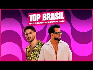Top Brasil - Só as Mais Tocadas Carnaval 2026 | Playlist com as melhores
