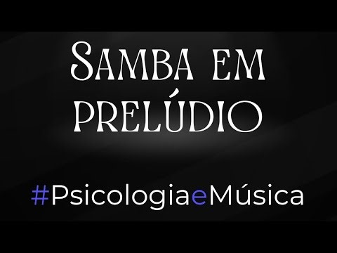 #PsicologiaeMúsica SAMBA EM PRELÚDIO