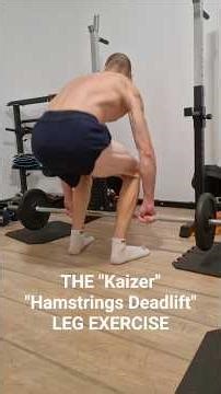 THE "Kaizer" "Hamstrings Deadlift" LEG EXERCISE