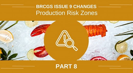 BRCGS Issue 9 Changes - Part 8: Production Risk Zones | ASC Food Safety Consultants