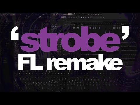 deadmau5 - 'Strobe' (Full FL Studio Remake + FLP & Presets)