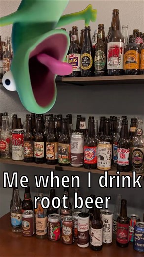 Me When I Drink Root Beer