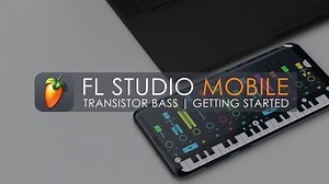 FL Studio Mobile 3 | Getting started with Transistor Bass | FL Studio Mobile