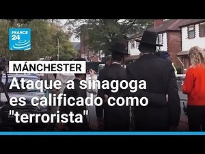 Mánchester: atentado contra sinagoga es calificado como ataque terrorista