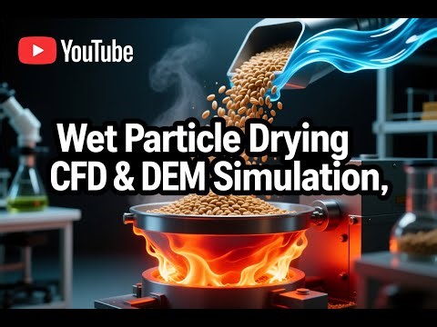CFD & DEM Simulation for Grain Drying | Wet Particle Drying