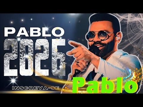 🎵✨ PABLO – AS MAIS TOCADAS 2026|PLAYLIST OFICIAL|💿 MÚSICAS NOVAS & SUCESSOS ATUAIS