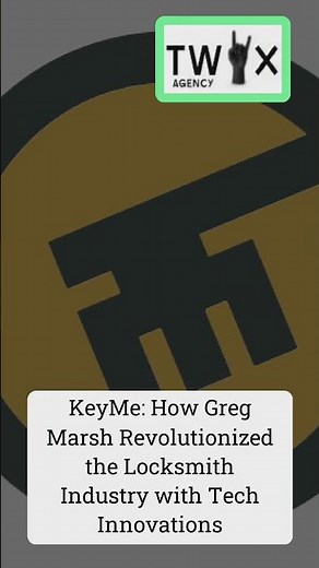 KeyMe: How Greg Marsh Revolutionized the Locksmith Industry with Tech Innovations