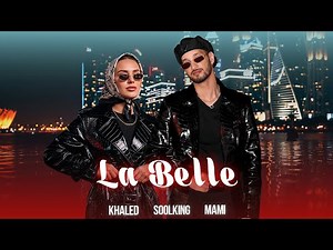 Soolking ft Khaled, Mami - La Belle (Official Video)
