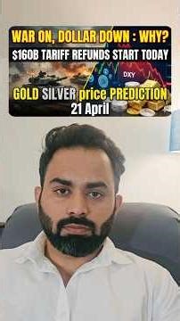 Gold Silver PRICE PREDICTION 21 April | DOLLAR DOWN : WHY? $160B TARIFF REFUND START TODAY!