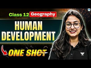 Class 12 Geography One Shot | Human Development | Supriya Ma’am