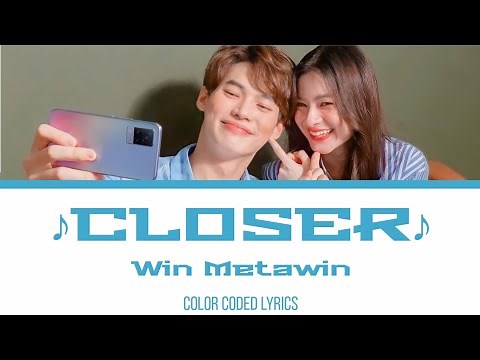 แค่ไหนก็ใกล้ (CLOSER) - WIN METAWIN | Thai/Rom/Eng/เนื้อเพลง