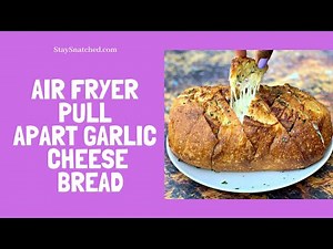 Air Fryer Pull Apart Garlic Cheese Bread