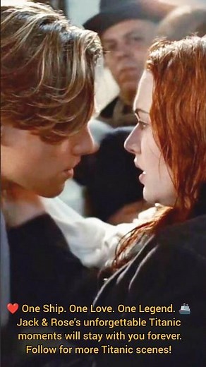 Part 222 | ❤️ One Ship. One Love. One Legend. 🚢‎Jack & Rose's unforgettable Titanic moments