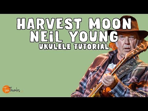Neil Young - Harvest Moon - Ukulele Tutorial