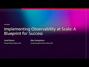 AWS re:Invent 2025 - Implementing observability at scale: A blueprint for success (COP328)