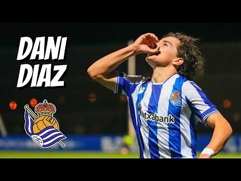 Dani Diaz • Real Sociedad • Highlights Video (Goals, Assists, Skills)