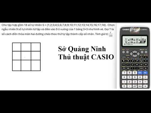 Thủ thuật CASIO: Sở Quảng Ninh: Xác suất: Cho tập hợp gồm 18 số tự nhiên S = {1;2;3;4;5;6;7;8;9;10