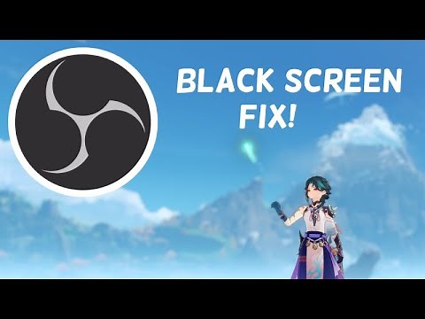 OBS Black Screen Fix For Genshin Impact