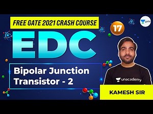 Electronic Devices & Circuits (EDC) | Bipolar Junction Transistor - 2 | Lec 17 | GATE 2021
