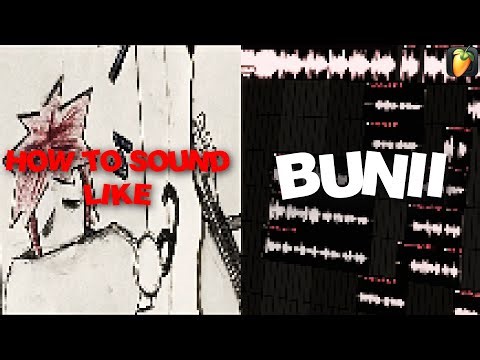 How To SOUND Like BUNII in 3 Minutes (PRESET + FLP)