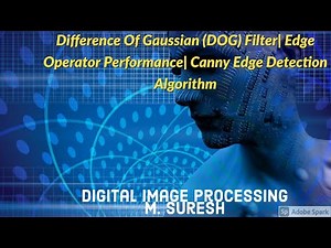 Digital Image Processing - Difference Of Gaussian | Edge operator performance| Canny Edge Detection