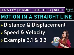 Class 11th Physics | Distance & Displacement | Speed & Velocity | Example 3.1 & 3.2 | Chapter 3
