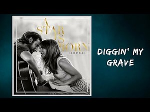 Lady Gaga & Bradley Cooper - Diggin' My Grave (Lyrics)