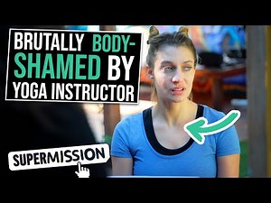 Being Brutally Body Shamed By Yoga Instructor | Supermission