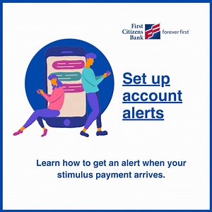 12 reactions · 11 comments | You may have heard the news and we’re working hard to prepare for the next round of Economic Impact Payment stimulus deposits. It’s easy to set up an Account Alert in First Citizens Digital Banking to receive a text, email or both when funds are deposited in your account. Follow these steps to get started: https://bit.ly/2ON45dY. | First Citizens Bank | Facebook