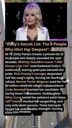 "Dolly’s Secret List: The 6 People Who Hurt Her Deepest"
