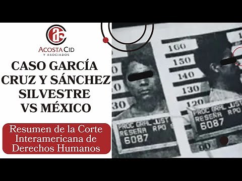 CASE OF GARCÍA CRUZ AND SÁNCHEZ SILVESTRE VS MEXICO SUMMARY INTER-AMERICAN COURT OF HUMAN RIGHTS