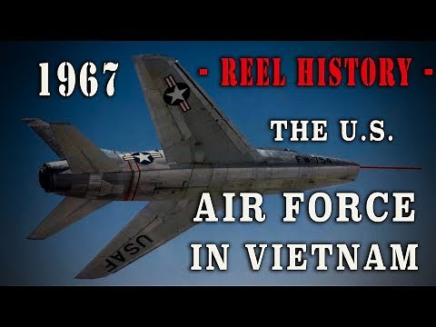 "The United States Air Force in Vietnam" 1967 - REEL History